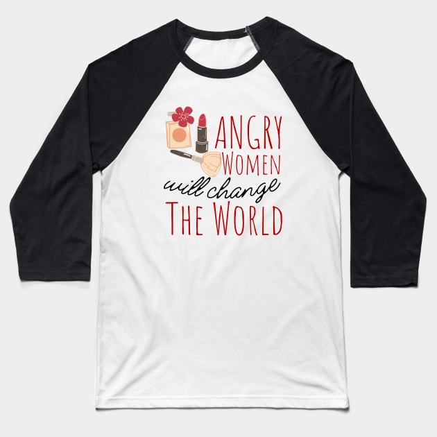 Angry Women Will Change The World Makeup Design Baseball T-Shirt by pingkangnade2@gmail.com